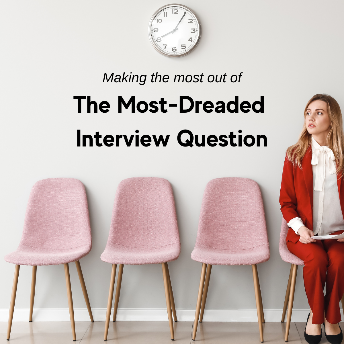 Woman waits in line for interview. Title over image says "Making the most out of the Most Dreaded Interview Question"